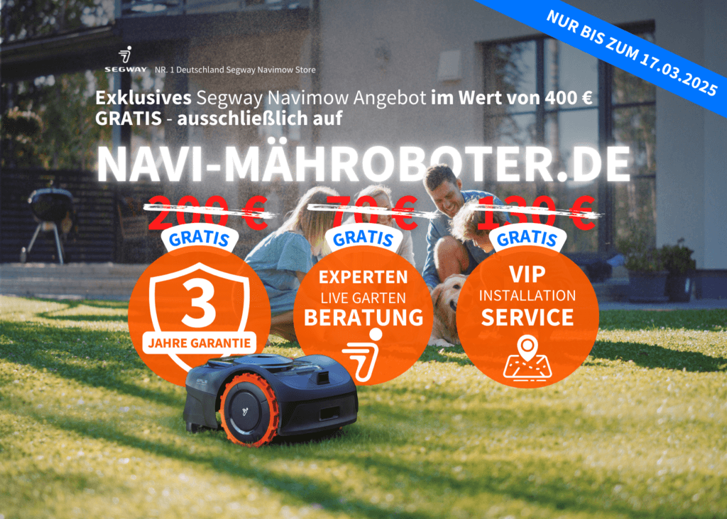 Exklusives Segway Navimow Angebot – Gratis 3 Jahre Garantie, Experten-Gartenberatung und VIP-Installationsservice im Wert von 400 € nur bis zum 17.03.2025.