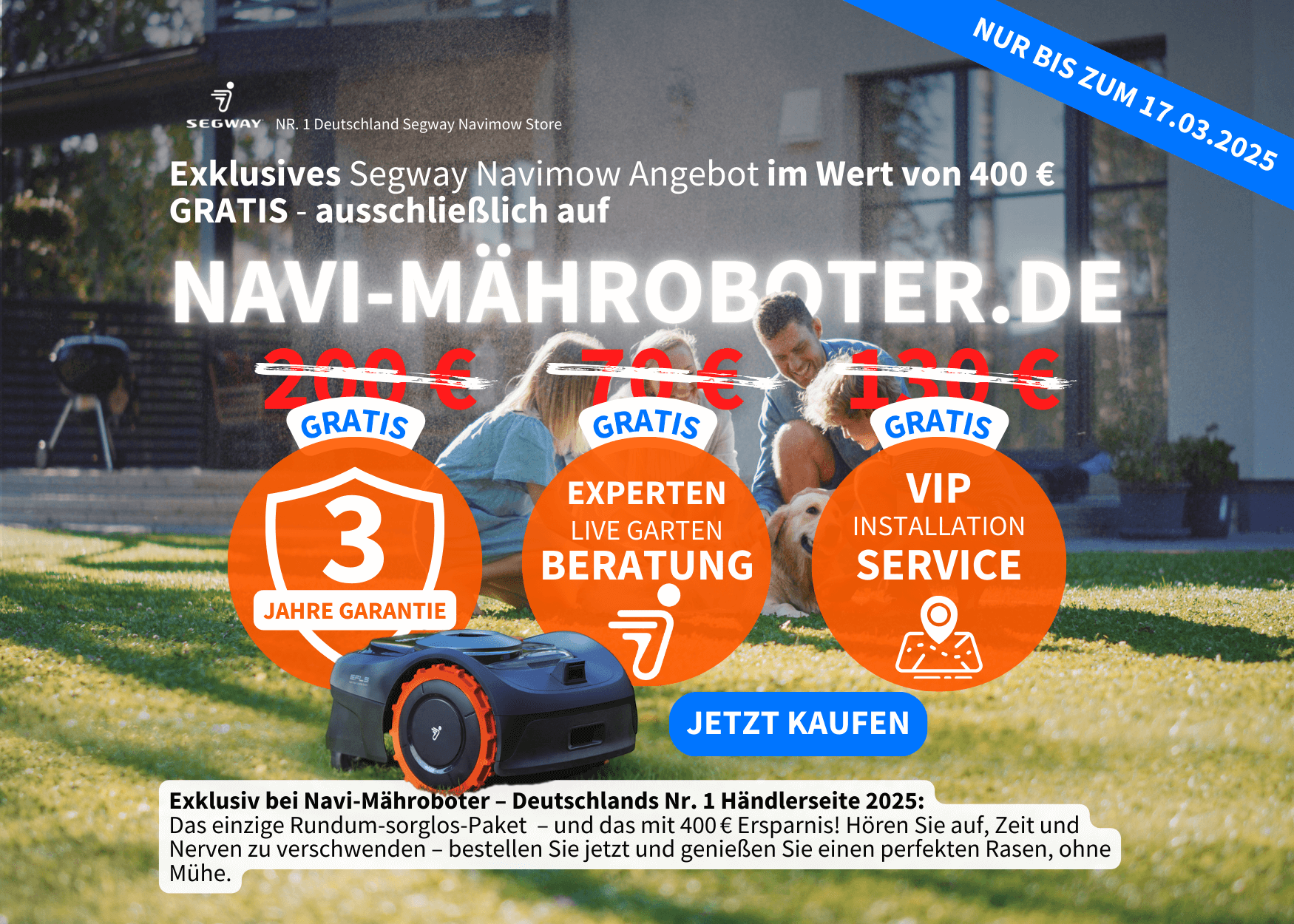 Exklusives Segway Navimow Angebot – Gratis 3 Jahre Garantie, Experten-Gartenberatung und VIP-Installationsservice im Wert von 400 € nur bis zum 17.03.2025.